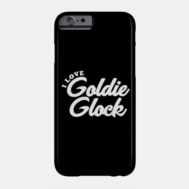 I Love Goldie Glock Goldie Glock Phone Case Teepublic