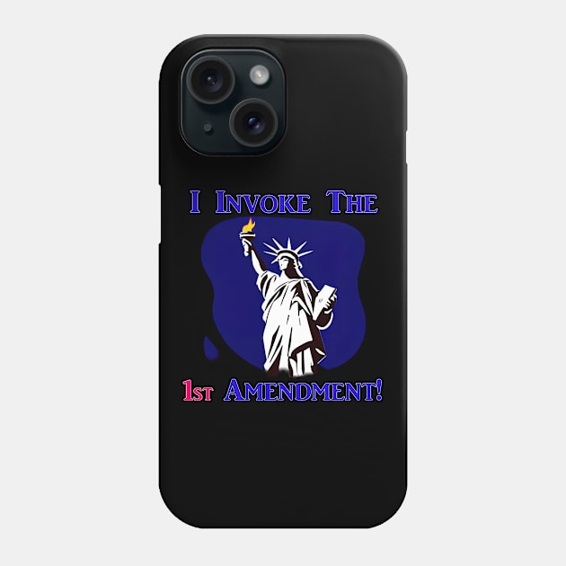 I Invoke the 1st Amendment! Phone Case by Captain Peter Designs