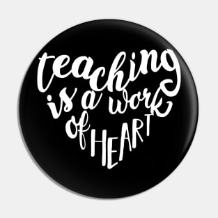 Teaching Is A Work Of Heart Teachers Gift Pin