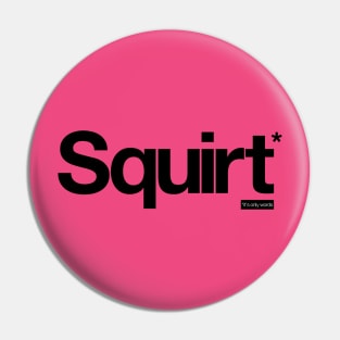 Squirt - It's Only Words Pin