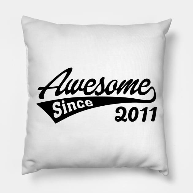 Awesome Since 2011 Pillow by TheArtism