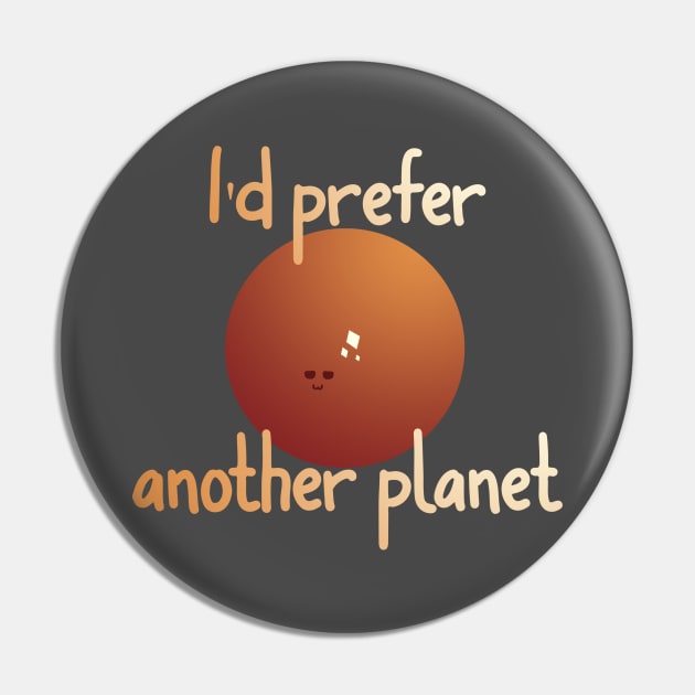 I'd prefer another planet Pin by KamishAndrew