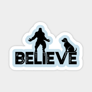 Believe Bigfoot Sasquatch Funny Dog, Unique Cryptid Dog Lover Tee Magnet