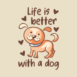 Life is better with a dog T-Shirt