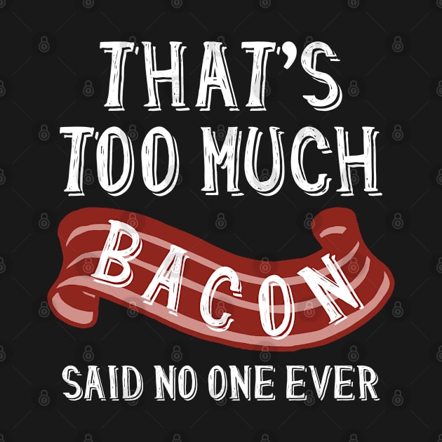 That’s Too Much Bacon by LuckyFoxDesigns