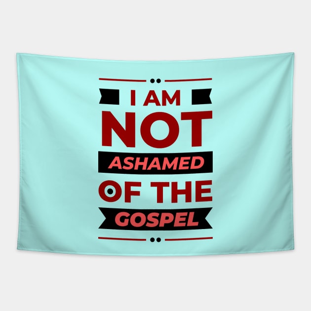 I Am Not Ashamed Of The Gospel | Christian Tapestry by All Things Gospel