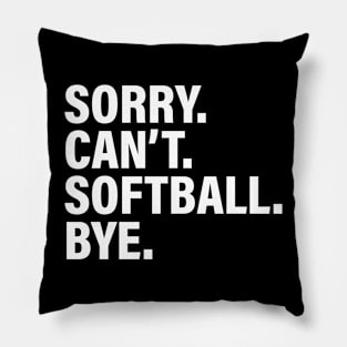 Sorry Can't Softball Bye - Funny Busy Life Saying Pillow