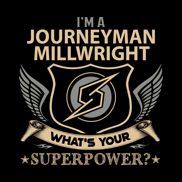 Journeyman Millwright T Shirt - Superpower Gift Item Tee by Cosimiaart