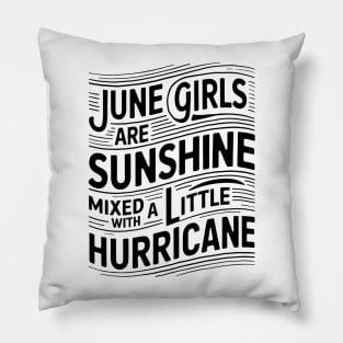 June Girls Are Sunshine Mixed with A Little Hurricane Pillow