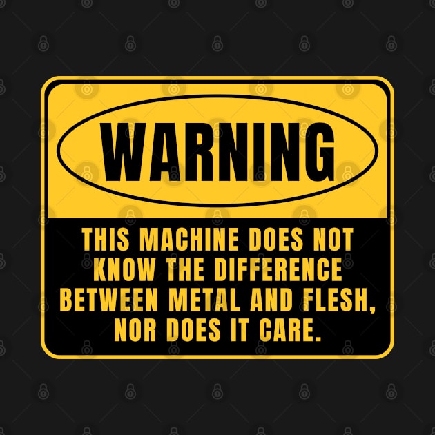 This Machine Does Not Know The Difference Between Metal And Flesh, Nor Does It Care by oneduystore