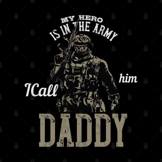 My Hero is in the Army I Call Him Daddy by bakmed