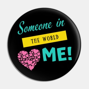 Someone in the world Pin