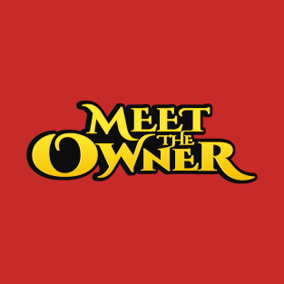 Meet The Owner T-Shirt