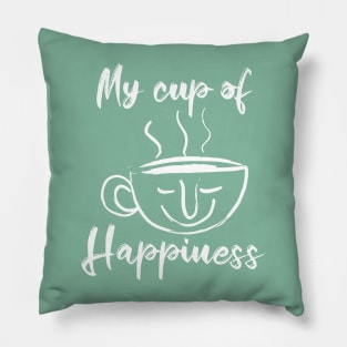 My cup of Happiness -Tea lovers and Coffee Lovers Pillow