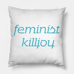 Feminist Killjoy Blue Pillow