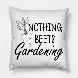 Gardener - Nothing beets gardening Pillow