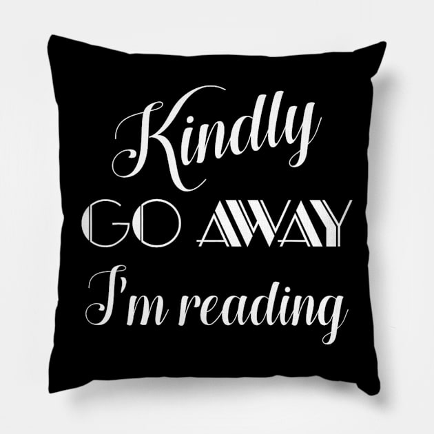 Kindly Go Away I'm Reading Pillow by tabbythesing960