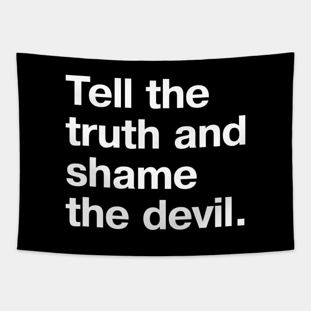 Vintage saying: Tell the truth and shame the devil. Tapestry by TheBestWords