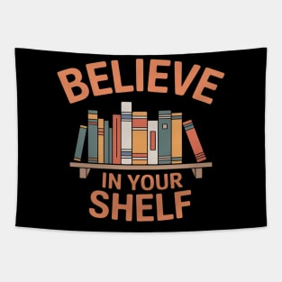 BELIEVE IN YOUR SHELF Library Reading Books Lovers Bookworm Tapestry