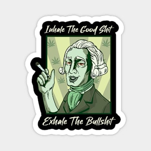 Inhale The Good Shit Exhale The Bullshit 420 Weed Magnet