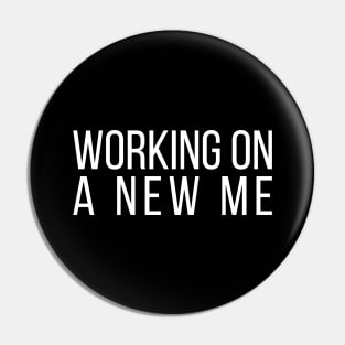 Motivational Working On A New Me Gift Pin