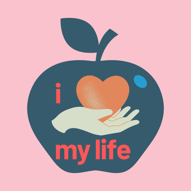 I love My Life T- shirt by MAX