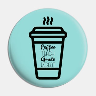 Coffee Teach Grade Repeat Pin