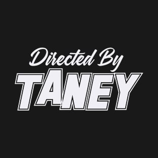 Directed By TANEY, TANEY NAME T-Shirt