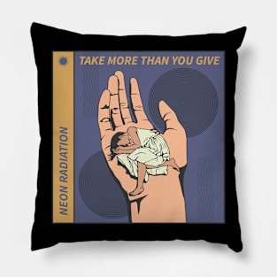 Take More Than You Give Pillow