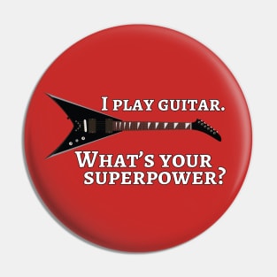 I play guitar. What’s your superpower? Pin