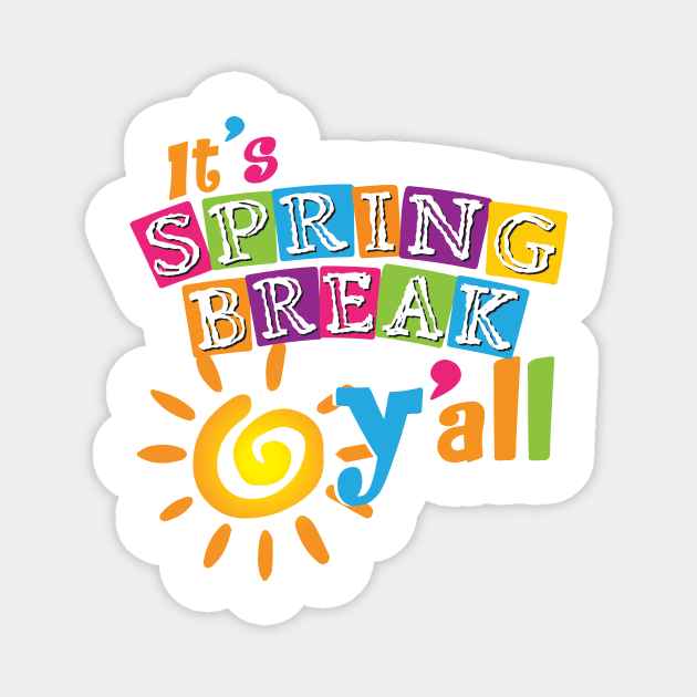 It's Fun Spring Break Y'All Magnet by ScottsRed