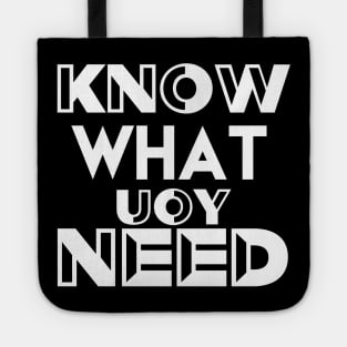 Know What You Need Gift Ideas Understand Yourself T-shirt Tote