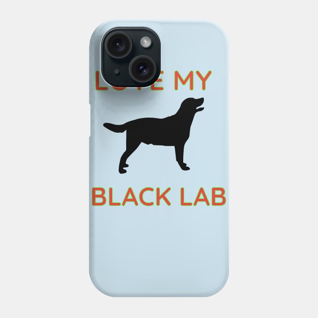 Love My Black Lab Text & Design Phone Case by Jled