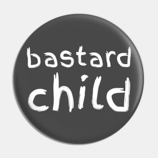 Bastard child Pin