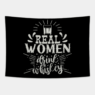 Real Women Drink Whiskey - Funny Gift for Women Tapestry