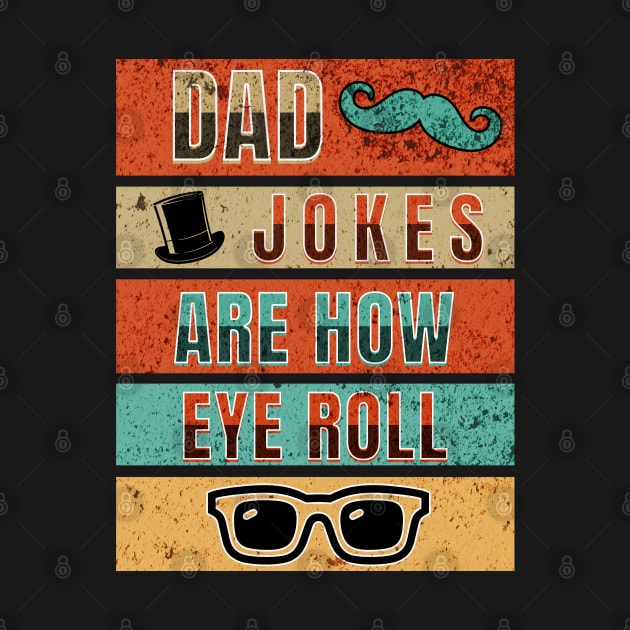 Dad Jokes Are How Eye Roll by TempoTees