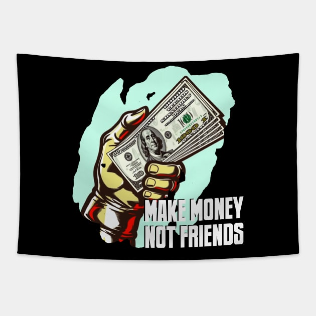 MAKE MONEY NOT FRIENDS Tapestry by Pixy Official