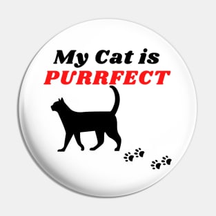 My Cat is Purrfect Pin