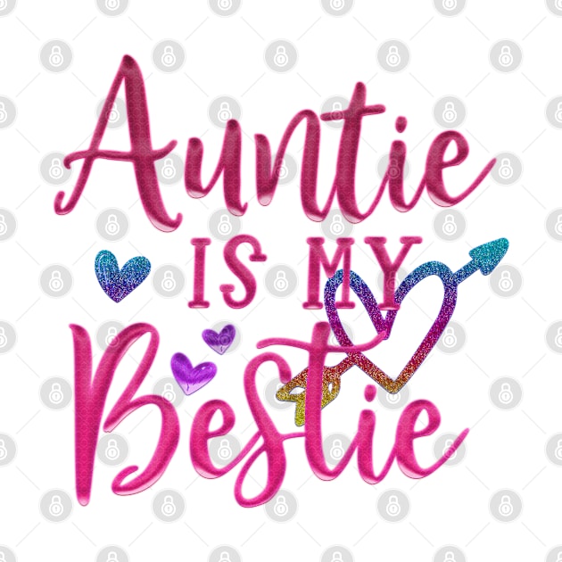 Auntie is my bestie by Globe Design