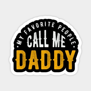 MY FAVORITE PEOPLE CALL ME DADDY Magnet