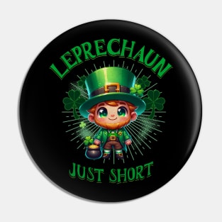 Leprechaun Just Short Funny Cute St Patrick's Day Irish Lucky Shamrock St Paddy's Day Pin