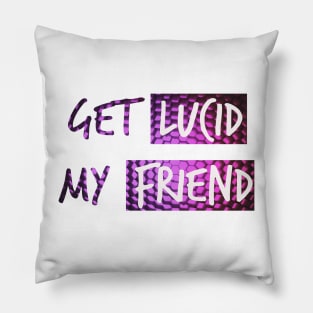 Get lucid, my friend! Lucid dreamer design N°6 Pillow