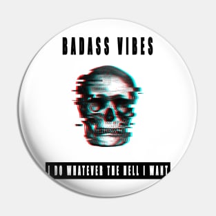 Badass vibes Pin