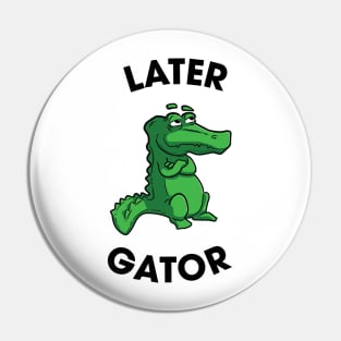 Later Gator Pin