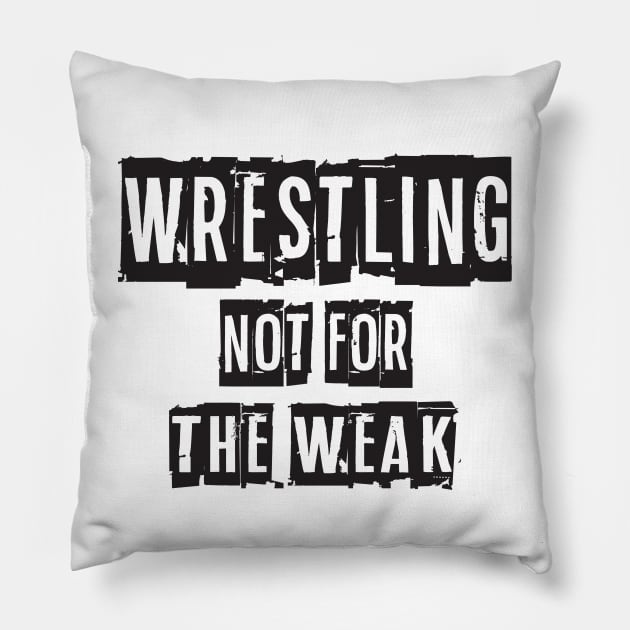 Not For The Weak Wrestling Pillow by Fight'N'Fight