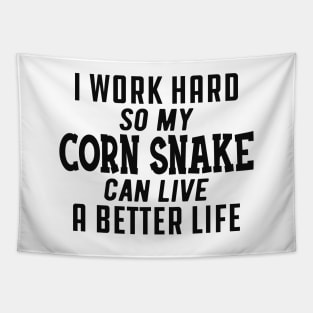 Corn Snake - I work hard so my corn snake can live a better life Tapestry