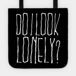 Do I Look Lonely? Tote