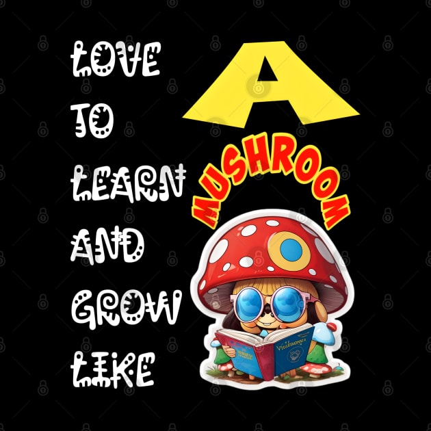 Love To Learn And Grow Like A Mushroom! by Inspire Me 