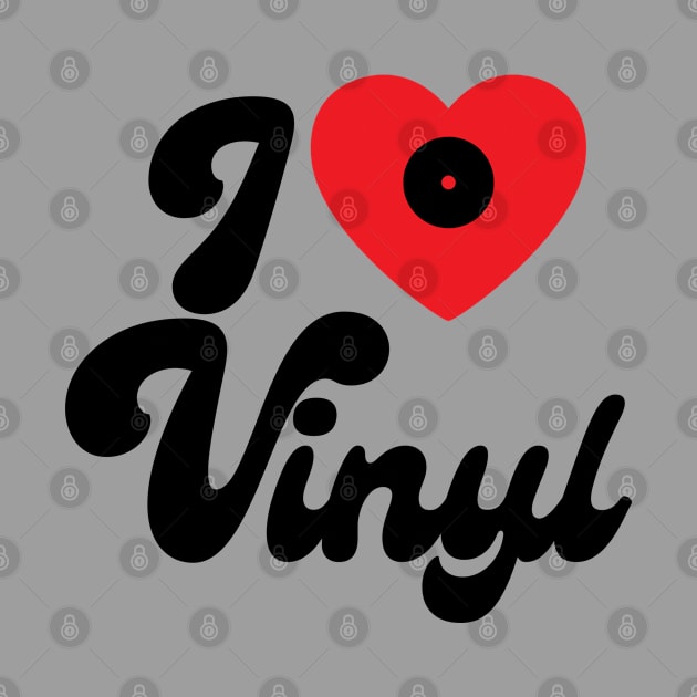 I love Vinyl - Vinyl Music Lovers Gift by Artist Rob Fuller