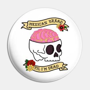 Funny Pan Dulce Mexican Bread Til I'm Dead Pin